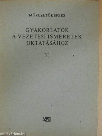 Gyakorlatok a vezetési ismeretek oktatásához I/I.