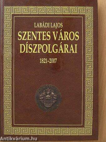 Szentes város díszpolgárai 1821-2007