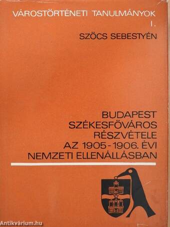 Budapest székesfőváros részvétele az 1905-1906. év nemzeti ellenállásban