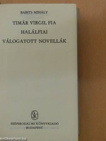 Timár Virgil fia/Halálfiai/Válogatott novellák