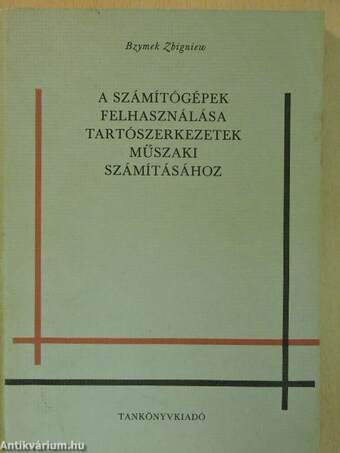 A számítógépek felhasználása tartószerkezetek műszaki számításához