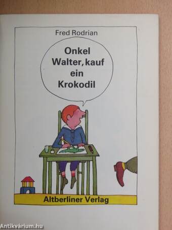 Onkel Walter, kauf ein Krokodil