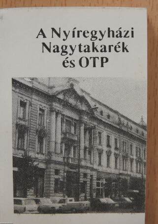 A Nyíregyházi Nagytakarék és OTP (minikönyv)