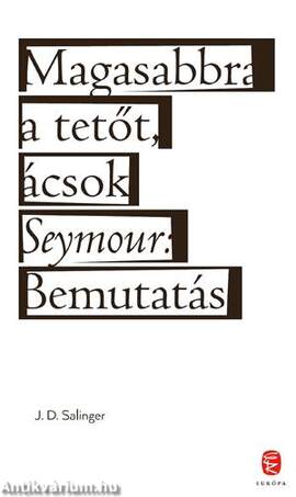 Magasabbra a tetőt, ácsok - Seymour: Bemutatás