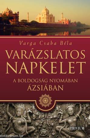 Varázslatos Napkelet - A boldogság nyomában  Ázsiában