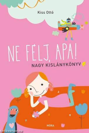 Ne félj, apa! - Nagy kislánykönyv