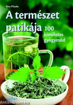 A természet patikája - 100 azonnali gyógymód