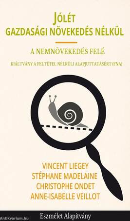 Jólét gazdasági növekedés nélkül - A Nemnövekedés felé - Kiáltvány a Feltétel Nélküli Alapjuttatásért (FNA)