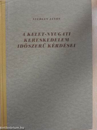 A kelet-nyugati kereskedelem időszerű kérdései