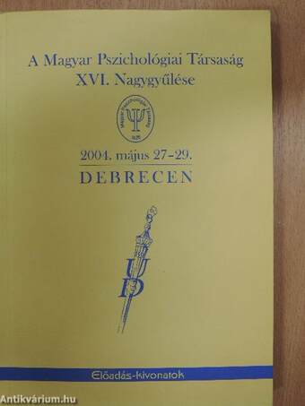 A Magyar Pszichológiai Társaság XVI. Nagygyűlése 2004. május 27-29. Debrecen