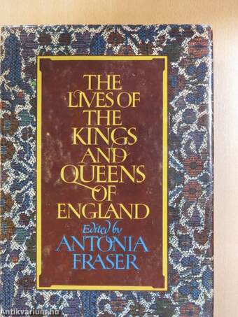 The lives of the Kings and Queens of England