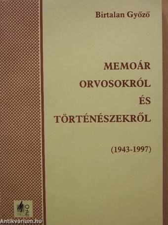 Memoár orvosokról és történészekről (dedikált példány)