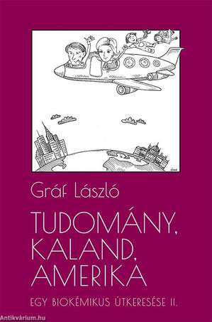 Tudomány, kaland, Amerika - Egy biokémikus útkeresése II. A következő tíz év