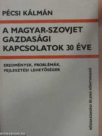 A magyar-szovjet gazdasági kapcsolatok 30 éve