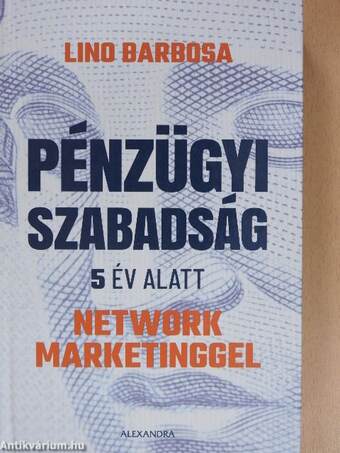 Pénzügyi szabadság 5 év alatt network marketinggel