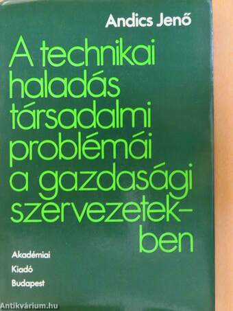 A technikai haladás társadalmi problémái a gazdasági szervezetekben