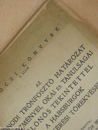 Az ónodi trónfosztó határozat előzményei, okai és tanulságai különös tekintettel a habsburgok visszatérési törekvéseire (rossz állapotú)