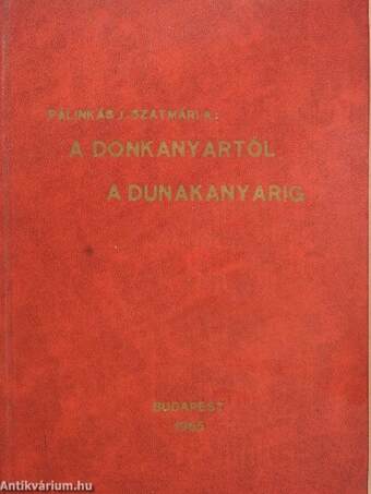 A Donkanyartól a Dunakanyarig (dedikált példány)