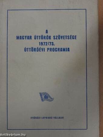 A Magyar Úttörők Szövetsége 1972/73. úttörőévi programja 