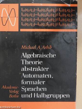 Algebraische Theorie abstrakter Automaten, formaler Sprachen und Halbgruppen