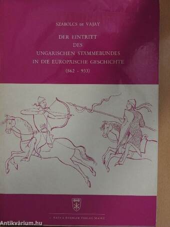 Der Eintritt des ungarischen Stämmebundes in die europäische Geschichte