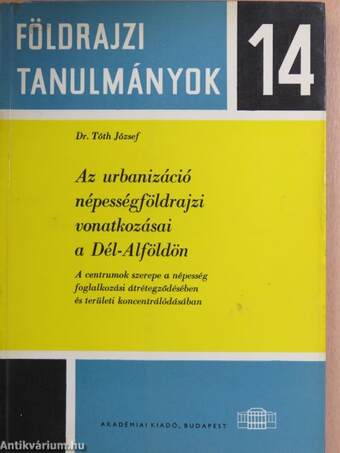 Az urbanizáció népességföldrajzi vonatkozásai a Dél-Alföldön