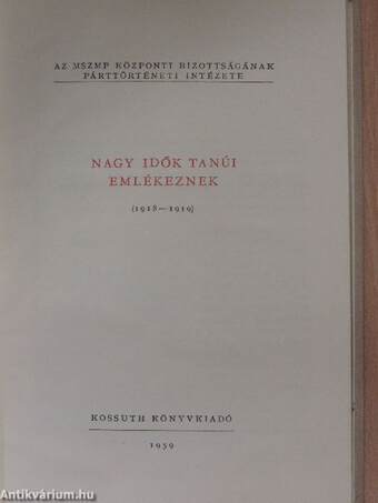 Nagy idők tanúi emlékeznek