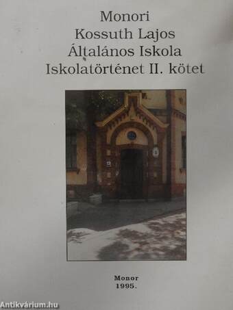 Monori Kossuth Lajos Általános Iskola Iskolatörténet II. kötet