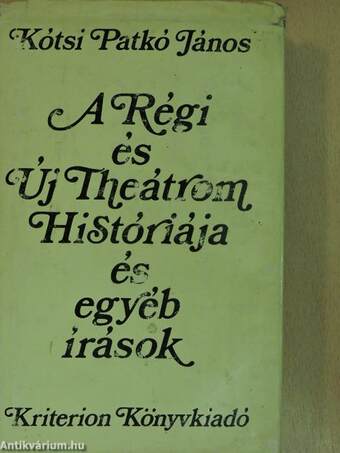 A Régi és Új Theátrom Históriája és egyéb írások