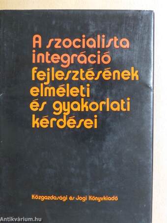 A szocialista integráció fejlesztésének elméleti és gyakorlati kérdései