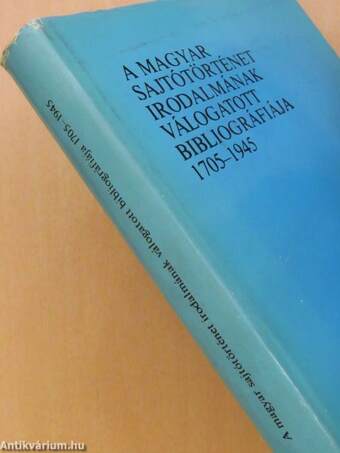 A magyar sajtótörténet irodalmának válogatott bibliográfiája 1705-1945