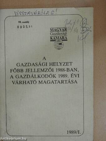 A gazdasági helyzet főbb jellemzői 1988-ban, a gazdálkodók 1989. évi várható magatartása 1989/I.