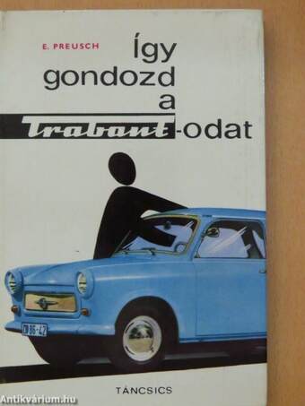 Így gondozd a Trabantodat