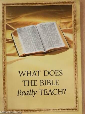 What Does the Bible Really Teach?