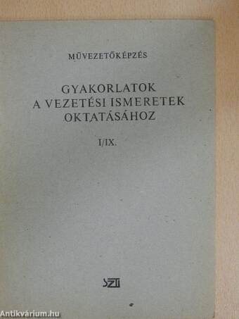 Gyakorlatok a vezetési ismeretek oktatásához I/IX.