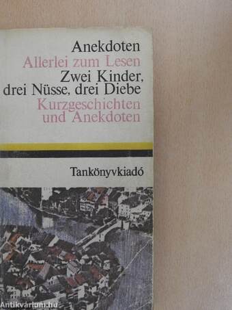 Anekdoten/Allerlei zum Lesen/Zwei Kinder, drei Nüsse, drei Diebe/Kurzgeschichten und Anekdoten