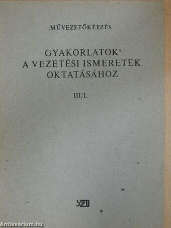 Gyakorlatok a vezetési ismeretek oktatásához III/I.