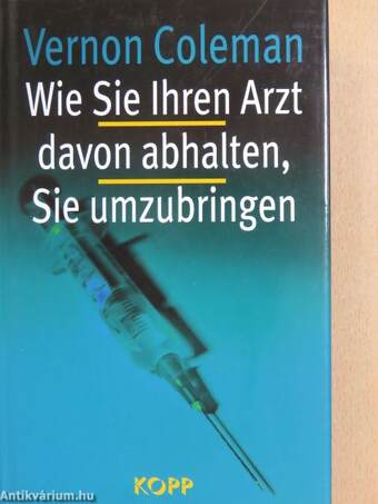 Wie Sie Ihren Arzt davon abhalten, sie umzubringen