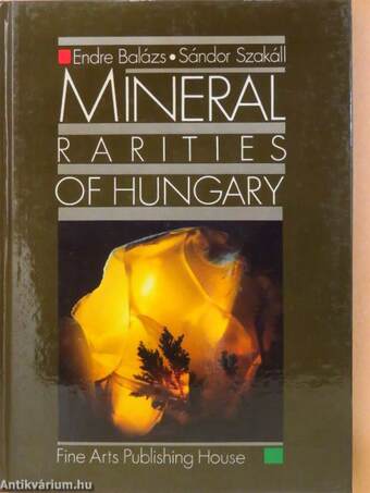 Mineral Rarities of Hungary