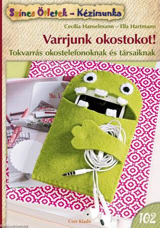 Színes Ötletek - Varrjunk okostokot! Tokvarrás okostelefonoknak és társaiknak