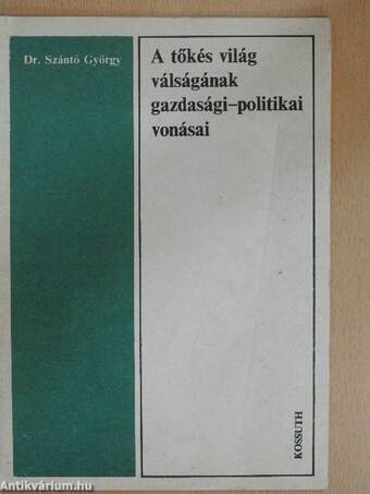 A tőkés világ válságának gazdasági-politikai vonásai