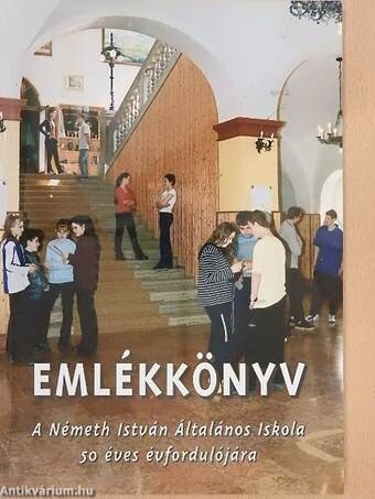 Emlékkönyv a Németh István Általános Iskola 50 éves évfordulójára