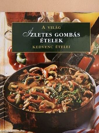 Ízletes gombás ételek