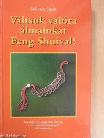 Váltsuk valóra álmainkat Feng Shuival!