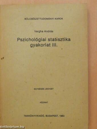 Pszichológiai statisztika gyakorlat III.