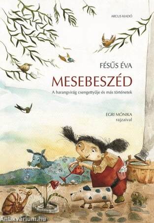 MESEBESZÉD - A HARANGVIRÁG CSENGETTYŰJE ÉS MÁS TÖRTÉNETEK