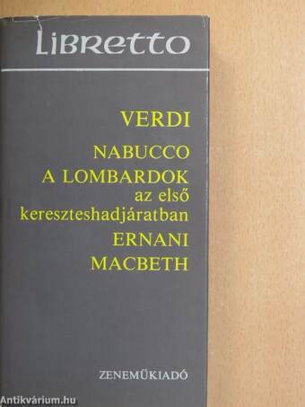 Nabucco/A lombardok az első kereszteshadjáratban/Ernani/Machbet