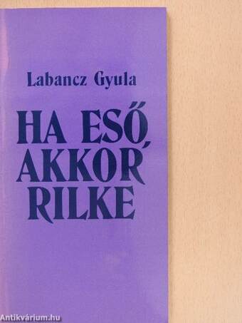 Ha eső, akkor Rilke (dedikált példány)