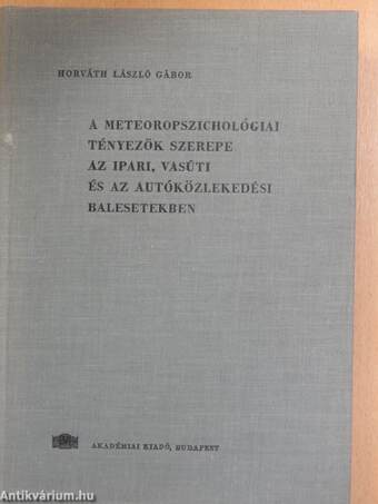 A meteoropszichológiai tényezők szerepe az ipari, vasúti, és az autóközlekedési balesetekben