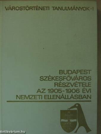 Budapest székesfőváros részvétele az 1905-1906. év nemzeti ellenállásban